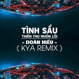 Tình Sầu Thiên Thu Muôn Lối (KYA Remix)