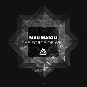 Mau Maioli - The Force of Will (Original Mix)