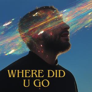 Where Did U Go