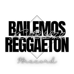 Bailemos Reggaetón (feat. 98record)