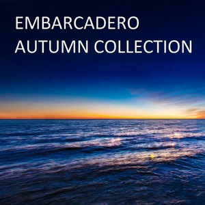 Embarcadero: Autumn Collection