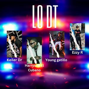 LO DT (feat. Harryson, Young Gatillo, Ezzy R & Zzcocinalo)