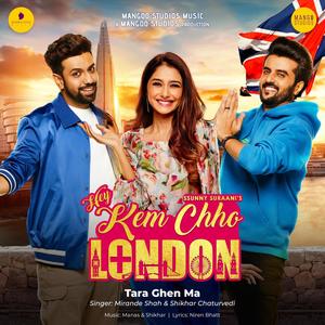 TARA GHEN MA (HEY KEM CHHO LONDON) (feat. MIRANDE SHAH & SHIKHAR CHATURVEDI)