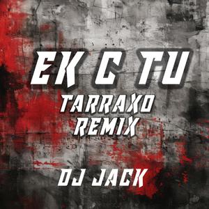 Ek c tu (Dj Jack Tarraxo)