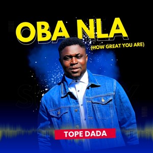 Oba Nla (How Great YOU Are)