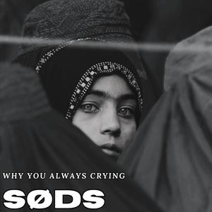 Why you always crying