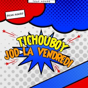 Jod La Vendredi (feat. Tichouboy) [Explicit]