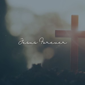 Jesus Forever - Instrumental Worship