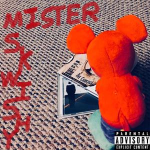 Mister Skwishy (Explicit)