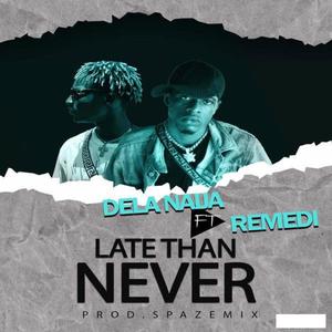 LATE THAN NEVER (Explicit)