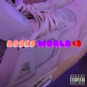 ROSES WORLD <3 (Explicit)