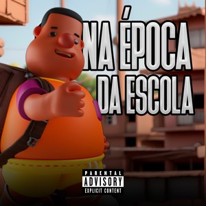 NA ÉPOCA DA ESCOLA (Explicit)