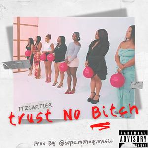 Trust No ***** (Explicit)