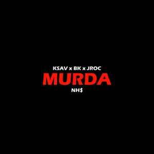 Murda(feat. NH$ Kenzo, NHS Lil Bk & JRoc) (Explicit)