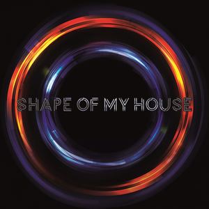 Shape of My House