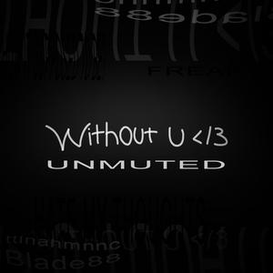 WITHOUT U ᐸ/3 (feat. Blade88) (Unmuted Version)