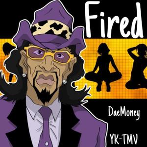 Fired (feat. YK-TMV) [Explicit]