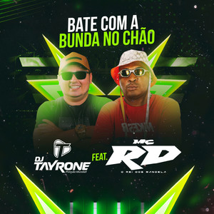 Bate Com a Bunda no Chão (feat. Mc RD) [Explicit]