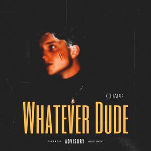 Whatever Dude (Explicit)