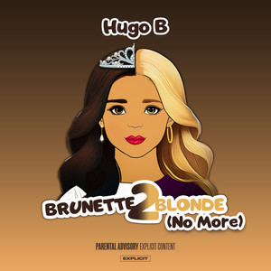 Brunette2Blonde (No More) [Explicit]