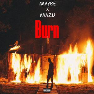 Burn (feat. MAyBE/AM) [Explicit]