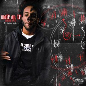 Wait On It (feat. Staytrue monkk) (Explicit)