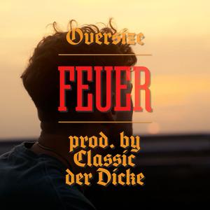 Feuer (feat. Classic Der Dicke) [Explicit]