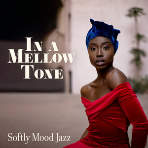 In a Mellow Tone: Softly Mood Jazz - Morning Sunrise Coffee, Lounge and Bossa Nova, Restaurant Background Music