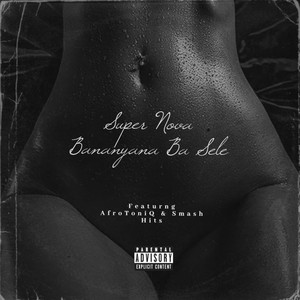Bananyana Ba Sele (Explicit)