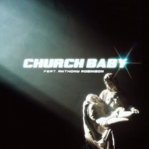 Church Baby (feat. Anthony Robinson)