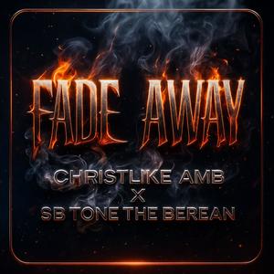 Fade away (feat. SB Tone The Berean)