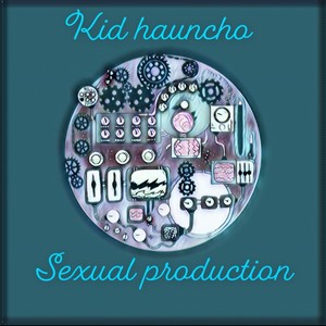 Sexual production (Explicit)