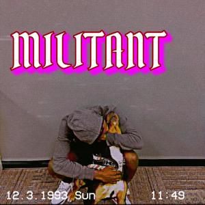 MILITANT (Explicit)