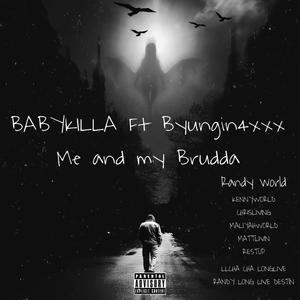 Me And My Brudda (feat. Byungin4xxxx) [Explicit]