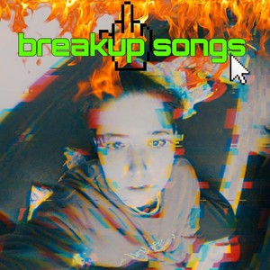 breakup songs (Explicit)