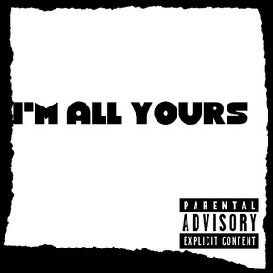 I'M ALL Yours (Explicit)