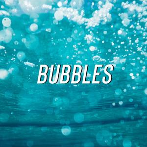 Bubbles