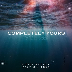 Completely Yours (feat. O.J. Toks)