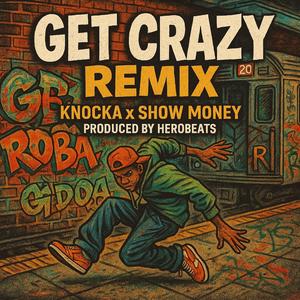 Get Crazy (feat. Dj Webstar, Young B, G Dot, Rah Money & Show Money|Explicit)