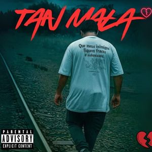 Tan Mala (Explicit)