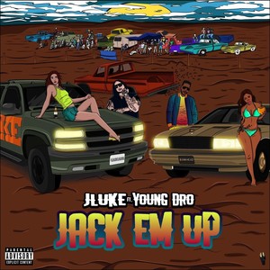 Jack 'Em Up(feat. Young Dro) (Explicit)