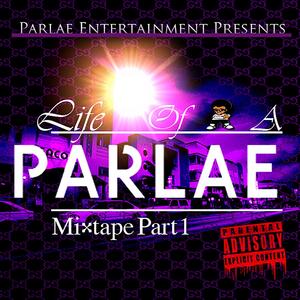 Life Of A Parlae, Pt. 1 (Explicit)