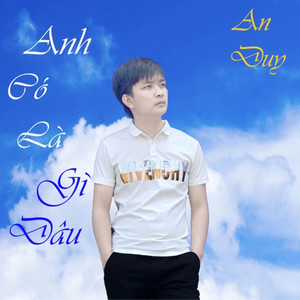 Anh Có Là Gì Đâu