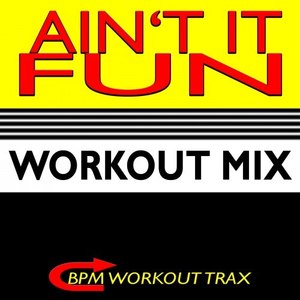 Ain't It Fun (workout mix)