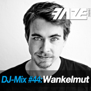 Faze #44: Wankelmut (DJ Mix)