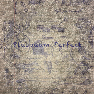 Plusquam Perfect (Explicit)