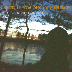 Death Is The Memory Of Life