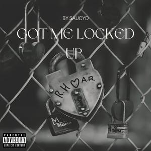 GOT ME LOCKED UP (Explicit)