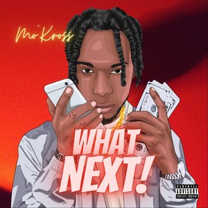 What Next (feat. Mo'kross) (Explicit)