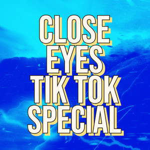 Close Eyes Tik Tok Special